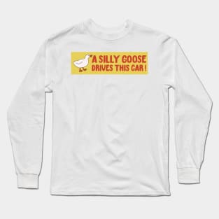 A Silly Goose Drives This Car, Funny Meme Bumper Long Sleeve T-Shirt